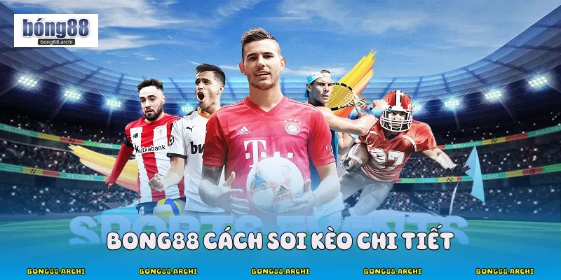 Bong88 Cách Soi Kèo Chi Tiết