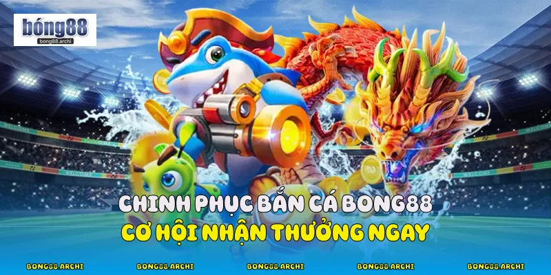 Bắn Cá Bong88