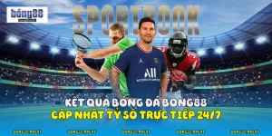 Bong88 Cập Nhật Kết Quả Bóng Đá