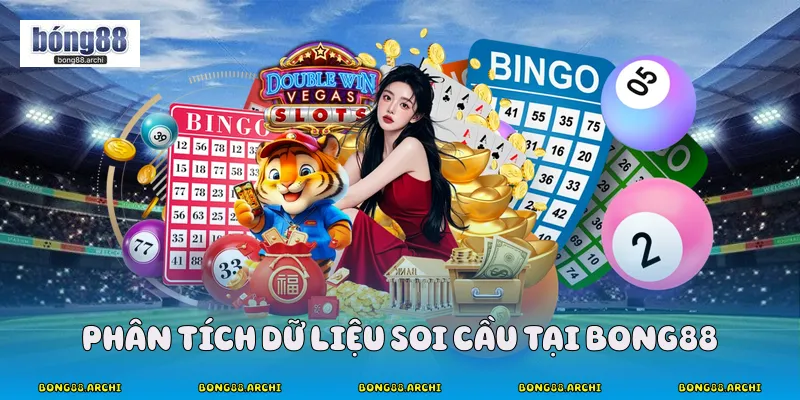 Phân tích dữ liệu soi cầu tại Bong88