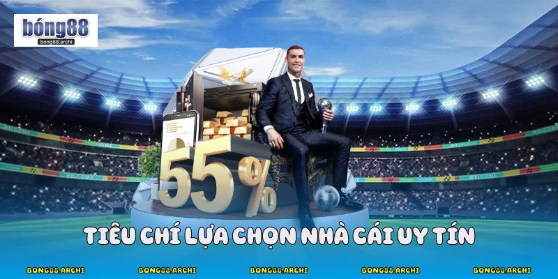 Tiêu Chí Lựa Chọn Nhà Cái Uy Tín